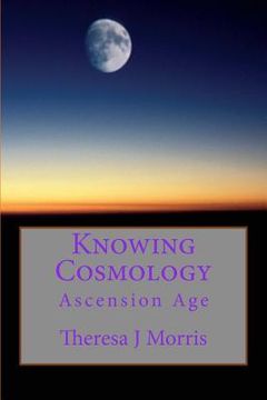 portada Knowing Cosmology: Ascension Age (en Inglés)