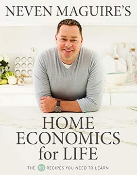 portada Neven Maguire's Home Economics for Life: The 50 Recipes you Need to Learn 