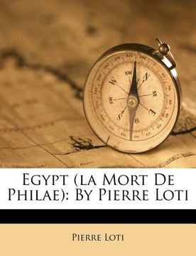 portada egypt (la mort de philae): by pierre loti (en Inglés)