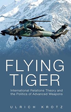 portada Flying Tiger: International Relations Theory and the Politics of Advanced Weapons (en Inglés)