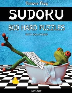 portada Famous Frog Sudoku 800 Hard Puzzles With Solutions: A Bathroom Sudoku Series 2 Book (en Inglés)