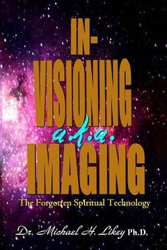 portada In-Visioning a.k.a. Imaging: The Forgotten Spiritual Technology (en Inglés)