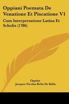 portada oppiani poemata de venatione et piscatione v1: cum interpretatione latina et scholis (1786) (en Inglés)