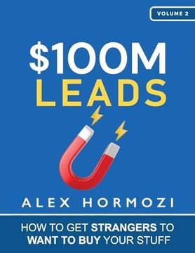 portada $100M Leads: How to get Strangers to Want to buy Your Stuff (Acquisition. Com $100M Series) (en Inglés)