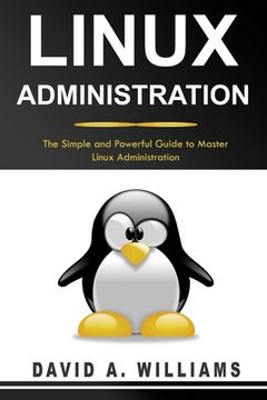portada Linux Administration: The Simple and Powerful Guide to Master Linux Administration (en Inglés)