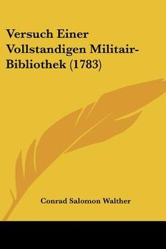 portada Versuch Einer Vollstandigen Militair-Bibliothek (1783) (en Alemán)