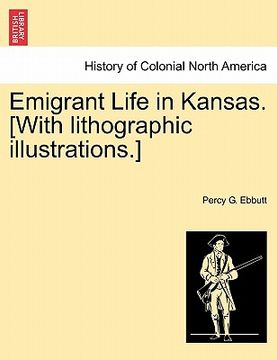 portada emigrant life in kansas. [with lithographic illustrations.] (en Inglés)