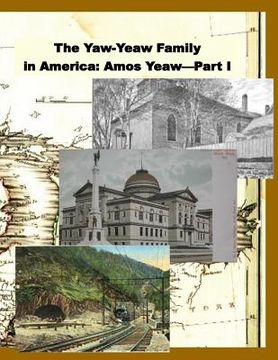 portada The Yaw-Yeaw Family in America, Volume 8: The Family of Amos Yeaw and Mary Franklin, Part I (in English)