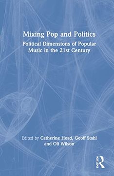 portada Mixing pop and Politics: Political Dimensions of Popular Music in the 21St Century (en Inglés)