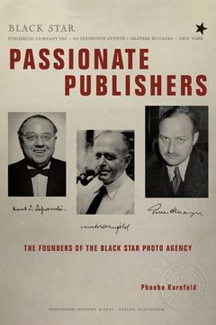 portada Passionate Publishers: The Founders of the Black Star Photo Agency (in English)