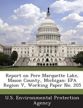 portada Report on Pere Marquette Lake, Mason County, Michigan: EPA Region V, Working Paper No. 205 (en Inglés)