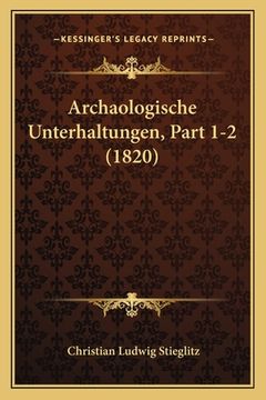 portada Archaologische Unterhaltungen, Part 1-2 (1820) (en Alemán)