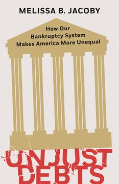 portada Unjust Debts: How Our Bankruptcy System Makes America More Unequal (en Inglés)