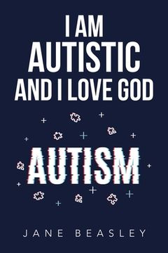 portada I Am Autistic and I Love God (en Inglés)