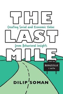 portada The Last Mile: Creating Social and Economic Value From Behavioral Insights (Rotman-Utp Publishing) (en Inglés)