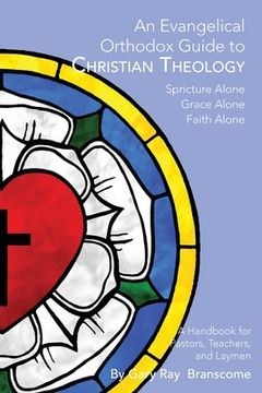 portada An Evangelical Orthodox Guide to Christian Theology (en Inglés)