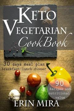 portada Keto Vegetarian Cookbook: 30 days meal plan, breakfast, lunch, dinner, 90 recipes with nutritional value (en Inglés)
