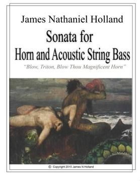 portada Sonata for Horn and Accoustic String Bass: Blow, Triton, Blow Thou Magnificent Horn, Full Score and Parts