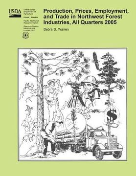portada Production, Prices, Employment, and Trade in Northwest Forest Industries, All Quarters 2005
