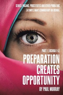 portada Preparation Creates Opportunity: Part 1 (Joshua 1-5) (in English)