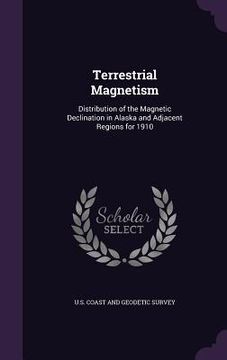 portada Terrestrial Magnetism: Distribution of the Magnetic Declination in Alaska and Adjacent Regions for 1910 (in English)