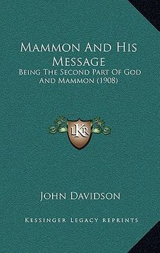portada mammon and his message: being the second part of god and mammon (1908) (en Inglés)