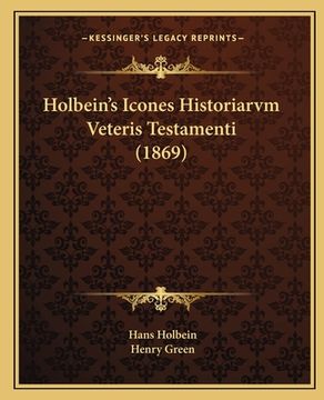 portada Holbein's Icones Historiarvm Veteris Testamenti (1869) (en Latin)