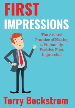portada First Impressions: The Art and Practice of Making a Profoundly Positive First Impression (in English)