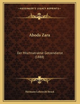 portada Aboda Zara: Der Mischnatraktat Gotzendienst (1888) (in German)