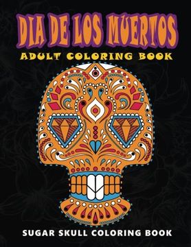 portada Dia de los Muertos: Sugar Skull Coloring Book at Midnight Version ( Skull Coloring Book for Adults, Relaxation & Meditation ) (en Inglés)