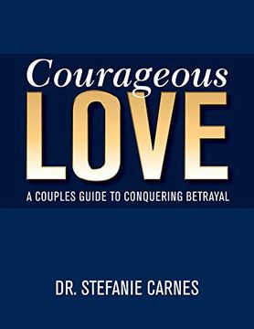 portada Courageous Love: A Couples Guide to Conquering Betrayal (en Inglés)