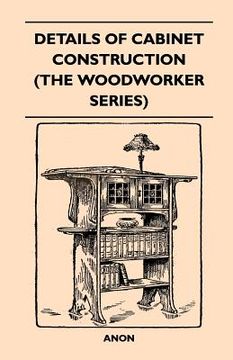 portada details of cabinet construction (the woodworker series) (en Inglés)