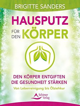 portada Hausputz für den Körper: Den Körper Entgiften - die Gesundheit Stärken. Von Leberreinigung bis Ölziehkur (in German)