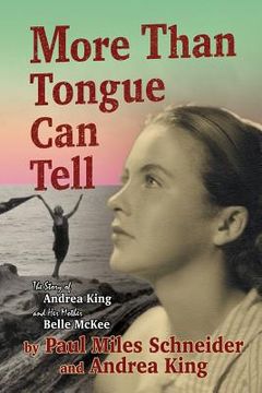 portada More Than Tongue Can Tell: The Story of Andrea King and Her Mother Belle McKee (en Inglés)