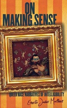 portada On Making Sense: Queer Race Narratives of Intelligibility (Stanford Studies in Comparative Race and Ethnicity) (en Inglés)
