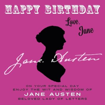 portada Happy Birthday-Love, Jane: On Your Special Day, Enjoy the Wit and Wisdom of Jane Austen, Beloved Lady of Letters (en Inglés)