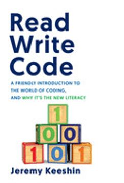 portada Read Write Code: A Friendly Introduction to the World of Coding, and why It'S the new Literacy (in English)