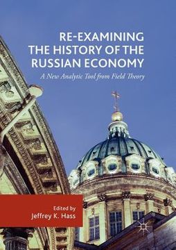 portada Re-Examining the History of the Russian Economy: A New Analytic Tool from Field Theory (en Inglés)