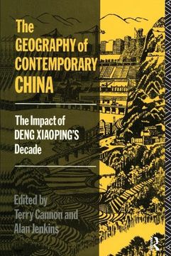 portada The Geography of Contemporary China: The Impact of Deng Xiaoping's Decade (en Inglés)