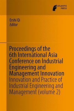 portada Proceedings of the 6th International Asia Conference on Industrial Engineering and Management Innovation: Innovation and Practice of Industrial Engineering and Management (volume 2)