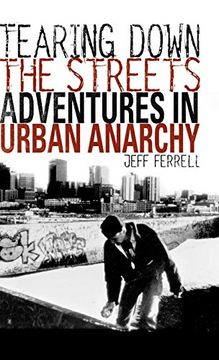 portada Tearing Down the Streets: Adventures in Urban Anarchy (en Inglés)