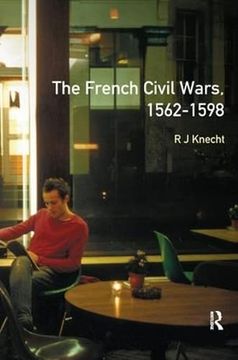 portada The French Civil Wars, 1562-1598 (Modern Wars in Perspective) (en Inglés)
