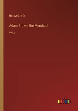 portada Adam Brown, the Merchant: Vol. I (en Inglés)