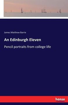 portada An Edinburgh Eleven: Pencil portraits from college life (en Inglés)