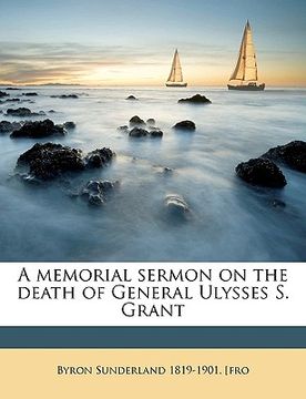 portada a memorial sermon on the death of general ulysses s. grant (in English)