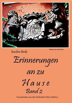 portada Erinnerung an zu Hause Band II: Gesammeltes aus der Grafschaft Glatz (en Alemán)