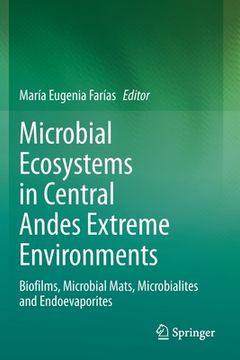 portada Microbial Ecosystems in Central Andes Extreme Environments: Biofilms, Microbial Mats, Microbialites and Endoevaporites (en Inglés)