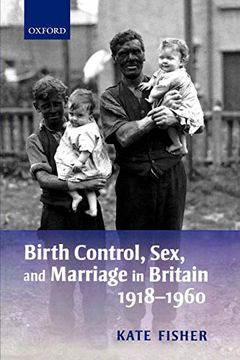 portada Birth Control, Sex, and Marriage in Britain 1918-1960 (en Inglés)