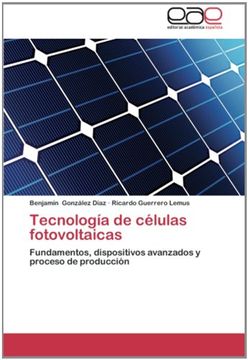 portada Tecnología de Células Fotovoltaicas: Fundamentos, Dispositivos Avanzados y Proceso de Producción (in Spanish)