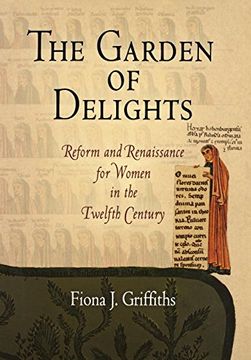 portada The Garden of Delights: Reform and Renaissance for Women in the Twelfth Century (The Middle Ages Series) (en Inglés)